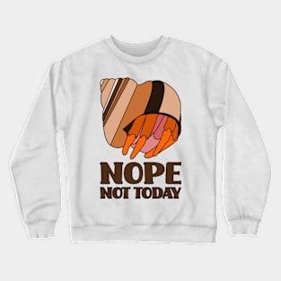 Nope Not Today Hermit Crab Crewneck Sweatshirt